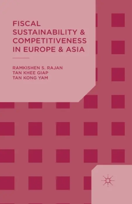Fiscal Sustainability and Competitiveness in Europe and Asia - Rajan, R. a Tan, K.