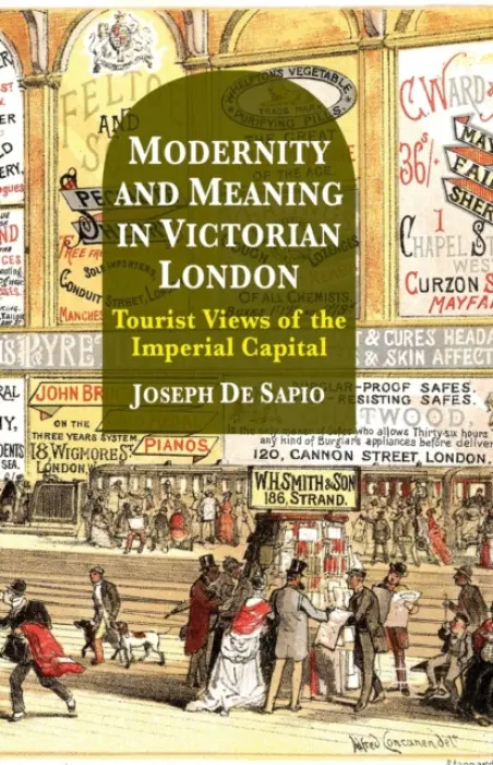 Modernity and Meaning in Victorian London - De Sapio, Joseph