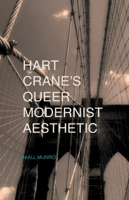 Hart Crane's Queer Modernist Aesthetic - Munro, N.