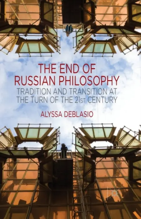 End of Russian Philosophy - Deblasio, A.