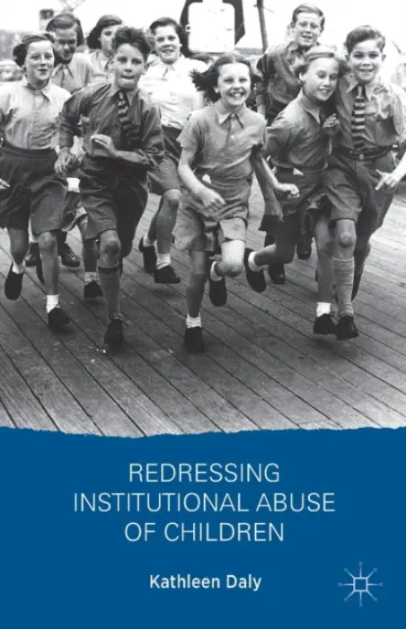 Redressing Institutional Abuse of Children - Daly, K.