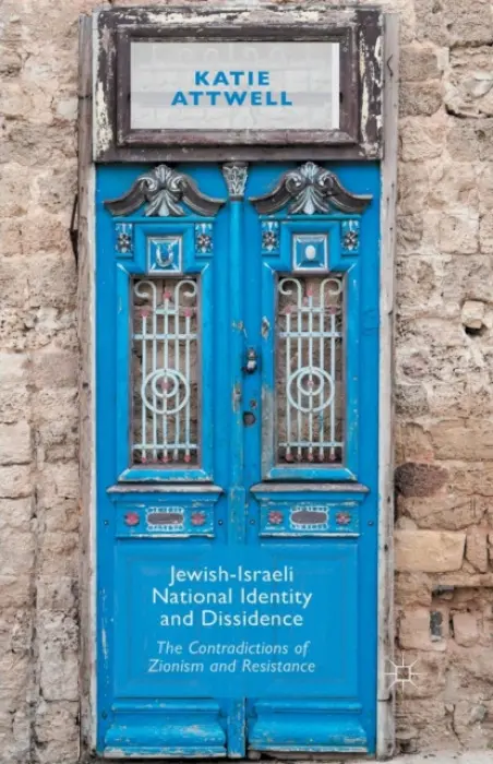 Jewish-Israeli National Identity and Dissidence - Attwell, K.
