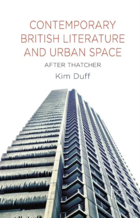 Contemporary British Literature and Urban Space - Duff, K.