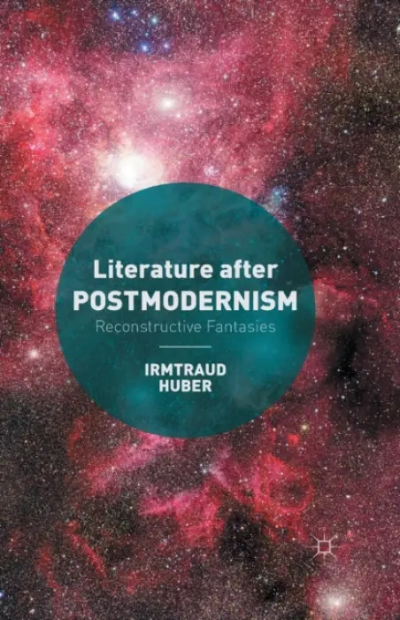 Literature after Postmodernism - Huber, I.