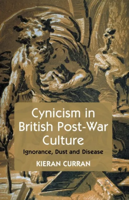 Cynicism in British Post-War Culture - Curran, K.