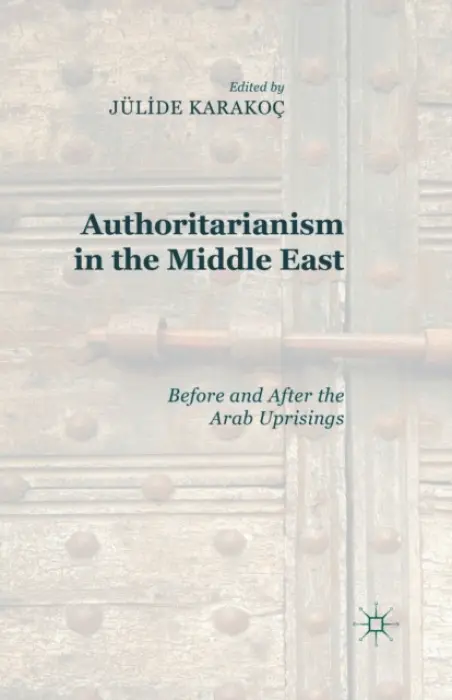Authoritarianism in the Middle East - Bakis, J. Karakoc
