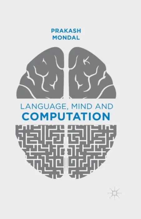 Language, Mind and Computation - Mondal, P.