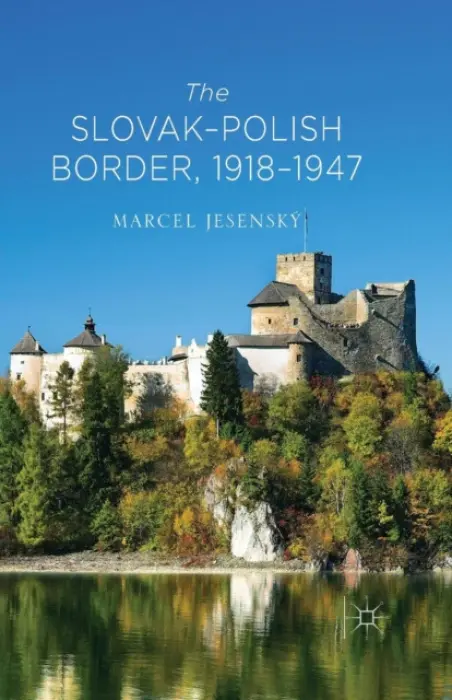 Slovak-Polish Border, 1918-1947 - Jesensky, Marcel
