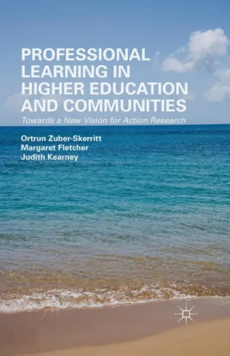 Professional Learning in Higher Education and Communities - Zuber-Skerritt, O. a Fletcher, M. a Kearney, J.