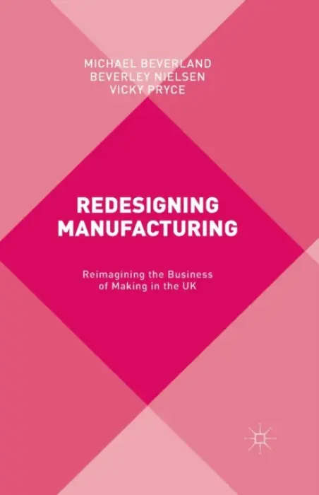 Redesigning Manufacturing - Beverland, M. a Nielsen, B. a Pryce, V.
