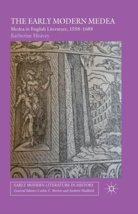 Early Modern Medea - Heavey, K.