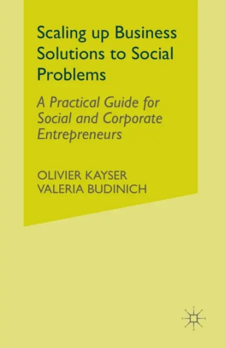Scaling up Business Solutions to Social Problems - Kayser, O. a Budinich, V.