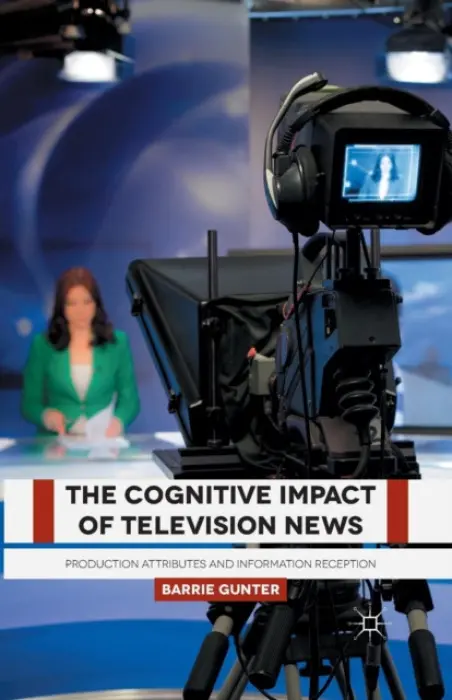 Cognitive Impact of Television News - Gunter, B.
