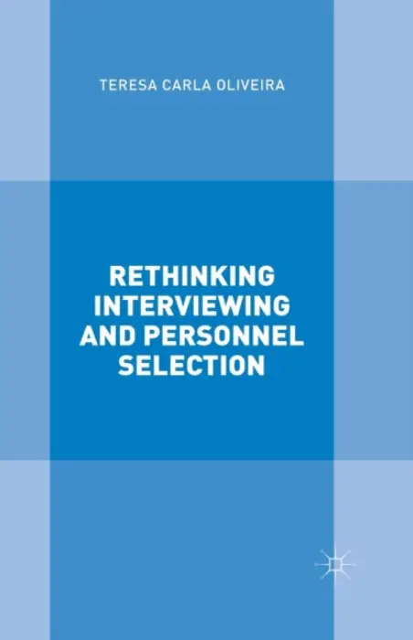 Rethinking Interviewing and Personnel Selection - Oliveira, T.