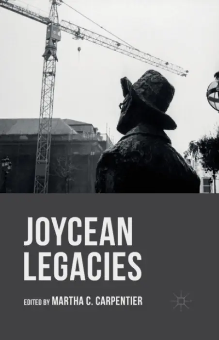 Joycean Legacies - Carpentier, Martha C.