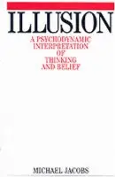 Illusion - Jacobs, Michael (MA (OXON), FBAC, Psychotherapy and Counselling Consultant)