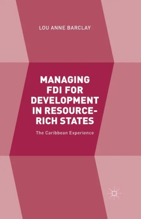 Managing FDI for Development in Resource-Rich States - Barclay, L.