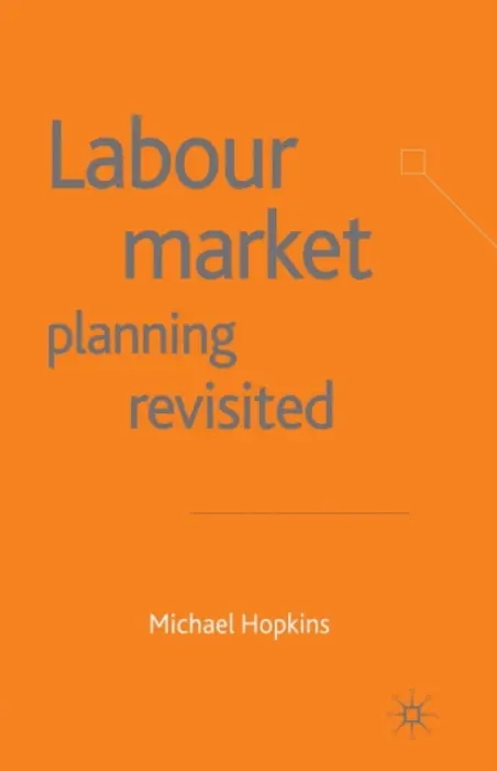 Labour Market Planning Revisited - Hopkins, M.