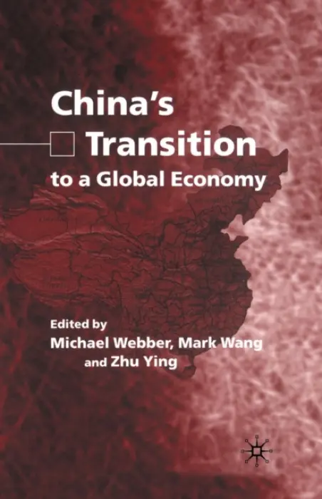 China's Transition to a Global Economy - Webber, Michael