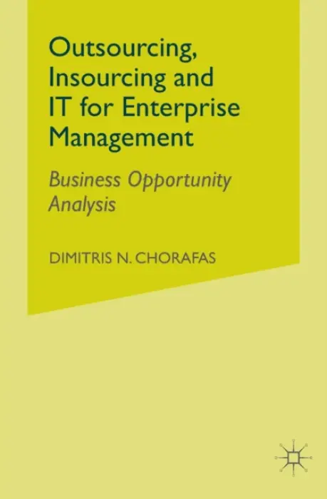 Outsourcing Insourcing and IT for Enterprise Management - Chorafas, D.