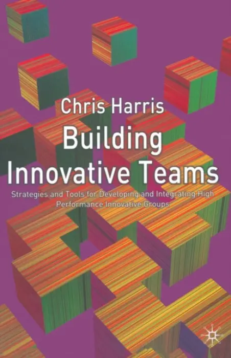 Building Innovative Teams - Harris, C.