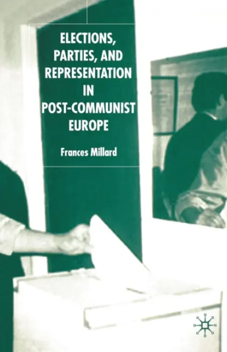 Elections, Parties and Representation in Post-Communist Europe - Millard, F.