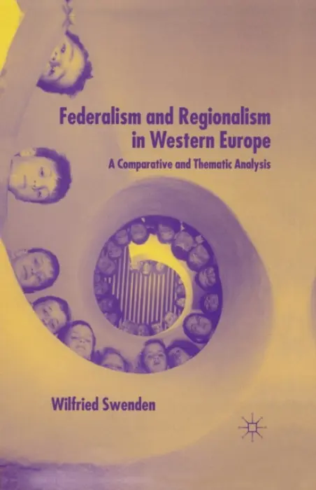 Federalism and Regionalism in Western Europe - Swenden, W.
