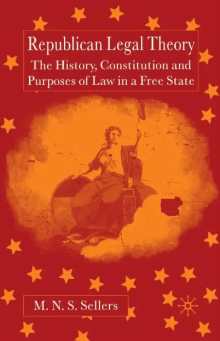 Republican Legal Theory - Sellers, M.