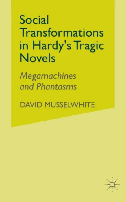 Social Transformations in Hardy's Tragic Novels - Musselwhite, D.