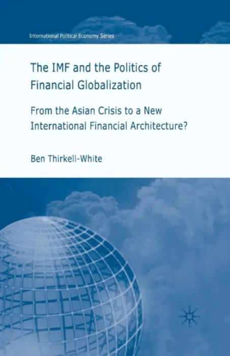 IMF and the Politics of Financial Globalization - Thirkell-White, B.