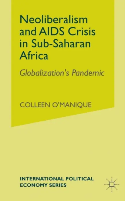 Neo-liberalism and AIDS Crisis in Sub-Saharan Africa - O'Manique, C.