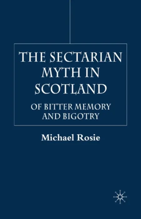 Sectarian Myth in Scotland - Rosie, M.