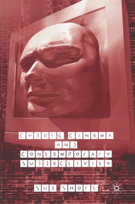 Cyborg Cinema and Contemporary Subjectivity - Short, S.
