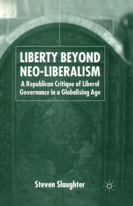 Liberty Beyond Neo-Liberalism - Slaughter, S.