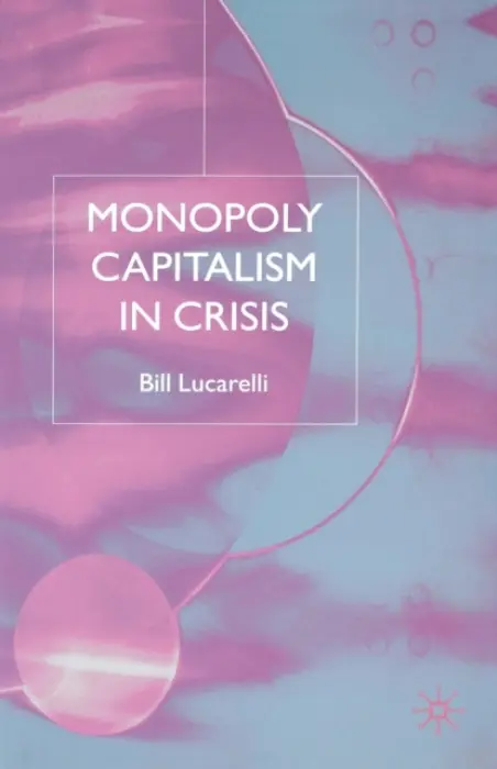 Monopoly Capitalism in Crisis - Lucarelli, B.
