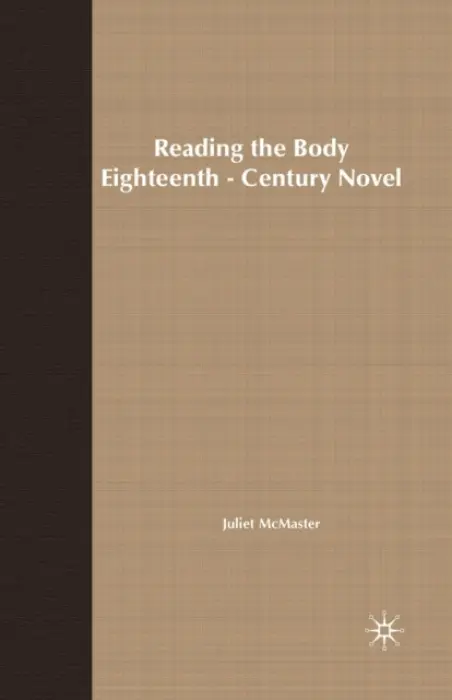 Reading the Body in the Eighteenth-Century Novel - McMaster, J.