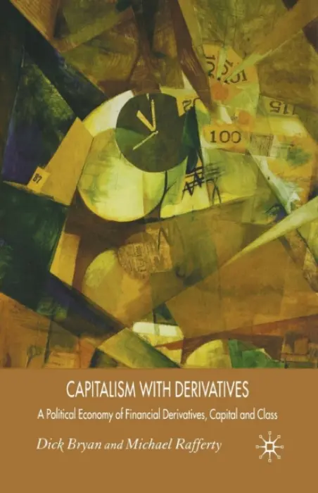 Capitalism With Derivatives - Bryan, D. a Rafferty, M.
