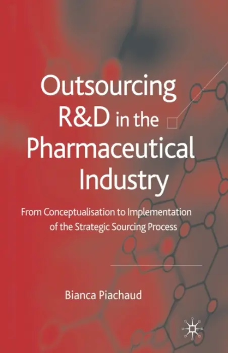 Outsourcing of R&D in the Pharmaceutical Industry - Piachaud, Bianca