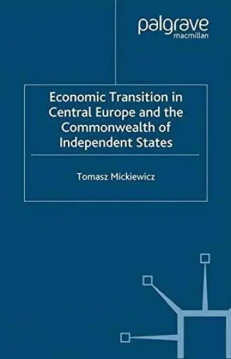 Economic Transition in Central Europe and the Commonwealth of Independent States - Mickiewicz, T.