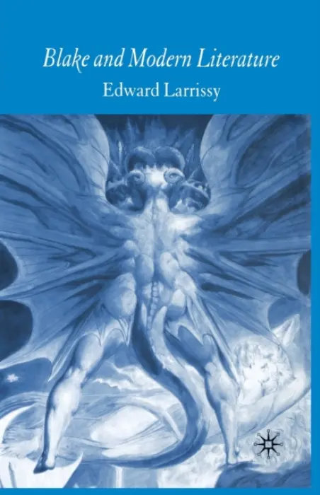 Blake and Modern Literature - Larrissy, E.