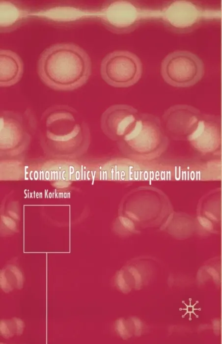 Economic Policy in the European Union - Korkman, Sixten