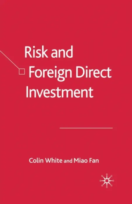Risk and Foreign Direct Investment - White, C. a Fan, M.
