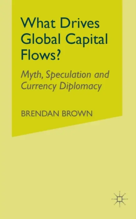 What Drives Global Capital Flows? - Brown, B.