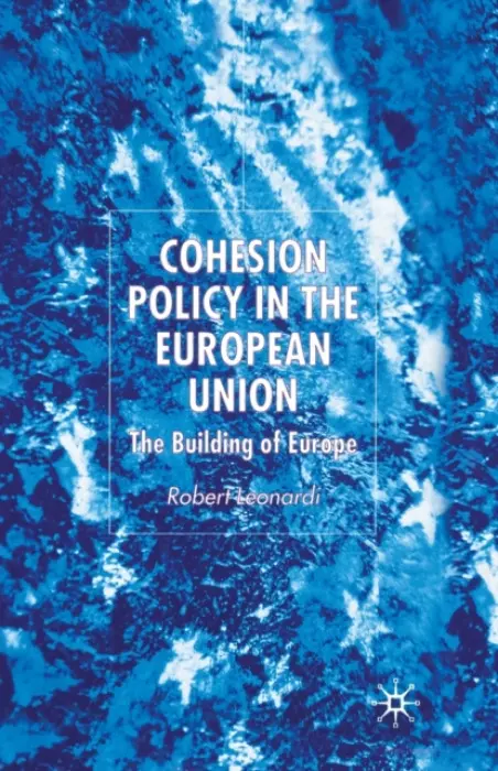 Cohesion Policy in the European Union - Leonardi, R.