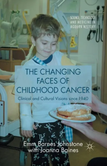 Changing Faces of Childhood Cancer - Baines, Joanna a Array