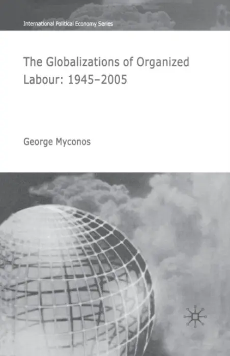 Globalizations of Organized Labour - Myconos, G.