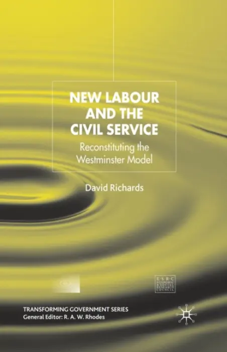 New Labour and the Civil Service - Richards, D.