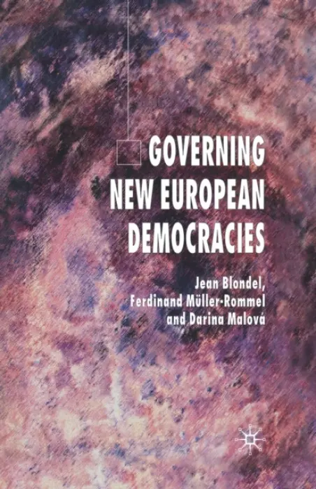 Governing New European Democracies - Blondel, J. a Muller-Rommel, F. a Malova, D.