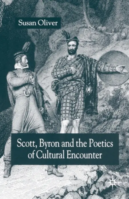 Scott, Byron and the Poetics of Cultural Encounter - Oliver, S.