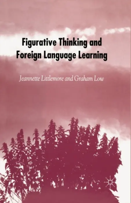 Figurative Thinking and Foreign Language Learning - Littlemore, J. a Low, Graham D.